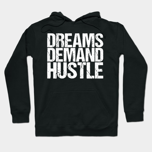 Dreams Demand Hustle Hoodie by shirtsbase